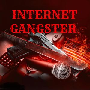 INTERNET GANGSTER (Explicit)