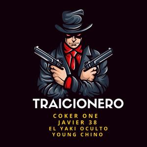 TRAICIONERO (feat. JAVIER 38, EL YAKI OCULTO & YOUNG CHINO)