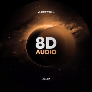 Creepin' (8D Audio)