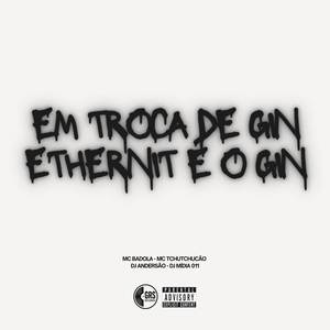 Em Troca de Gin / Ethernit é o Gin (Explicit)