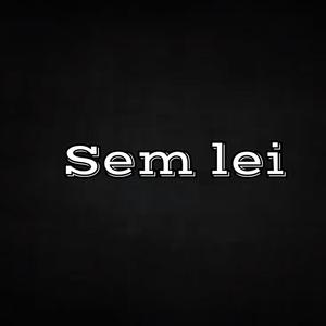 Sem Lei (Explicit)