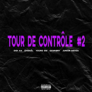 Tour De Contrôle 2 (feat. $xmaël, Young Em, Samkøry & Junior Meksa) (Explicit)