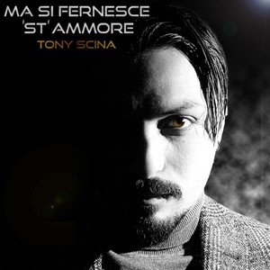 Ma si fernesce 'st'ammore