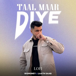 Taal Maar Diye (Lo-Fi)