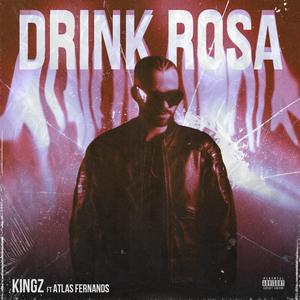 DRINK ROSA (feat. Atlas Fernands) (Explicit)