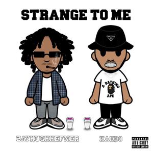 Strange To Me (feat. Kaedo) (Explicit)