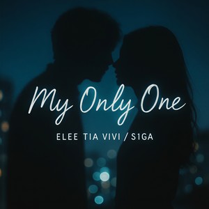 Elee Tia Vivi - My Only One (feat. S1GA)