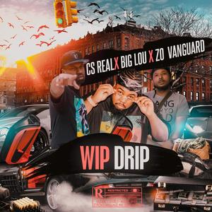 WHIP DRIP (feat. Zo Vanguard & Cs Real) [Explicit]