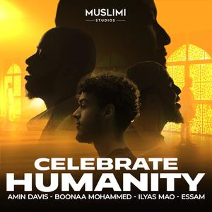 Celebrate Humanity (feat. Boonaa Mohammed, Ilyas Mao & Essam)