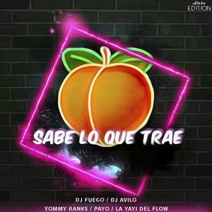 Sabe Lo Que Trae (Explicit)