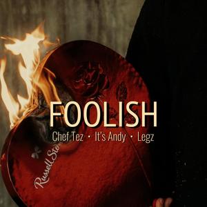 Foolish (feat. It's Andy & Legz)