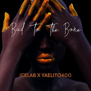 Bad To The Bone (feat. Yaelito400) [Explicit]