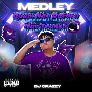 Medley - Quem Não Bafora Não Transa (Eletrofunk) (Explicit)