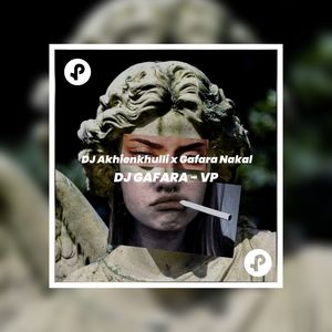 DJ Akhienkhulli x Gafara Nakal