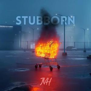 Stubborn (Explicit)