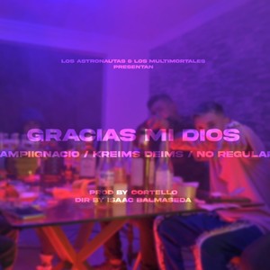 Gracias Mi Dios(feat. Kreims Deims & No Regular) (Explicit)