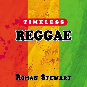 Timeless Reggae: Roman Stewart