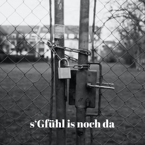 s'Gfühl is noch da