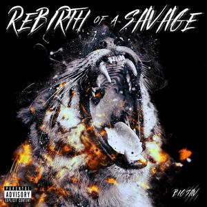 REBIRTH OF A SAVAGE (Explicit)