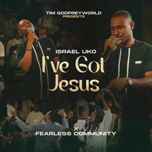 I've Got Jesus (feat. Fearless Community)