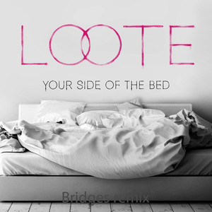 Loote-Your Side Of The Bed (Bridges remix)