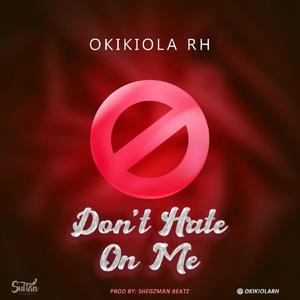 Don't Hate On Me (Explicit)
