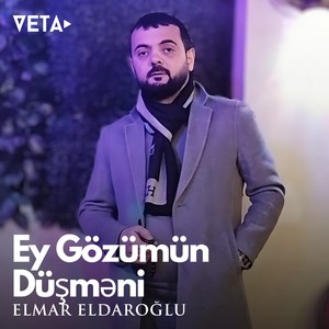 Ey Gözümün Düşməni