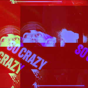 So Crazy (Explicit)