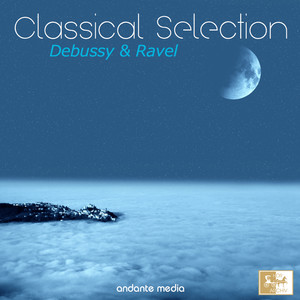 Classical Selection - Ravel & Debussy: Suite Bergamesque, L. 75 (古典音乐首选 - 拉威尔与德彪西：贝加马斯克组曲，作品75)