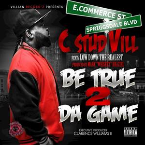 Be True 2 da Game (feat. Low Down The Realest) - Single