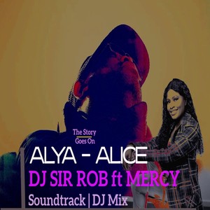 "Alya - Alice": The Story Goes On. (feat. Yanick Maseko & Mercy)