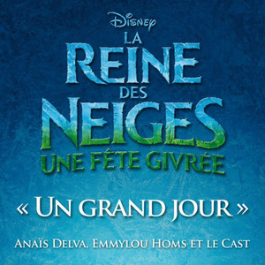 Un grand jour (du "La reine des neiges - Une fête givrée")