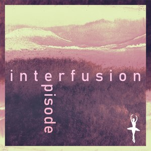 Interfusion Episode