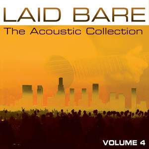 Laid Bare: The Acoustic Collection Volume 4