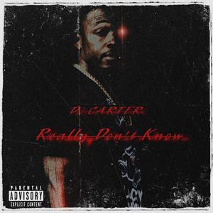 Really Dont Know (Explicit)