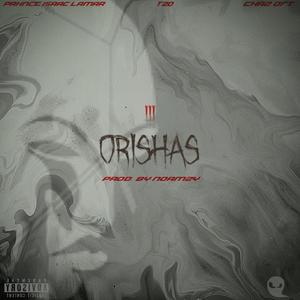 Orishas (feat. Prxnce Isaac Lamar, Tzo & ChAz OFT) (Explicit)
