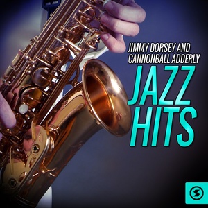 Jimmy Dorsey and Cannonball Adderly Jazz Hits