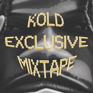 Kold Exclusive Mixtape (Explicit)