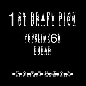 1st Draft Pick (feat. BBear) (Explicit)