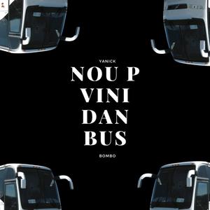 Nou Pe Vini Dan Bus (feat. Yanick & Bombo) [Explicit]