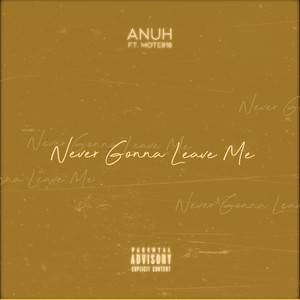 Never Gonna Leave Me (Explicit)