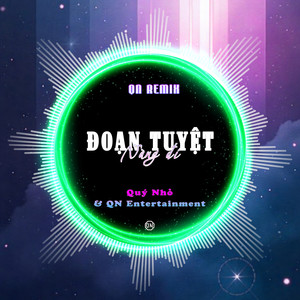 Đoạn Tuyệt Nàng Đi (Quý Nhỏ Remix)