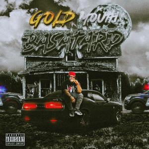 GOLD MOUTH BASTARD (Explicit)