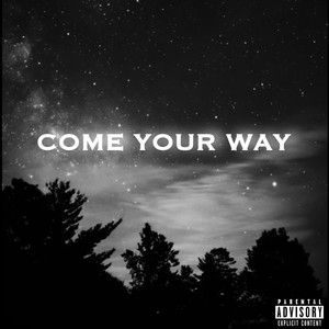 Come Your Way (Explicit)