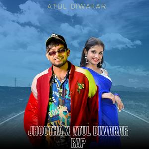 Jhootha X Atul Diwakar Rap