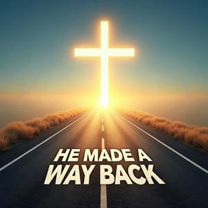 He Made a Way Back
