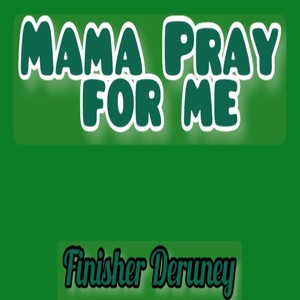 Mama Pray For Me
