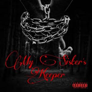 My Sisters Keeper (feat. Big Lee) [Explicit]