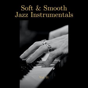 Soft & Smooth Jazz Instrumentals, Vol. 31