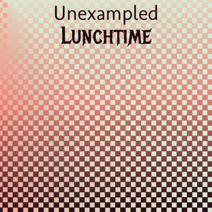 Unexampled Lunchtime